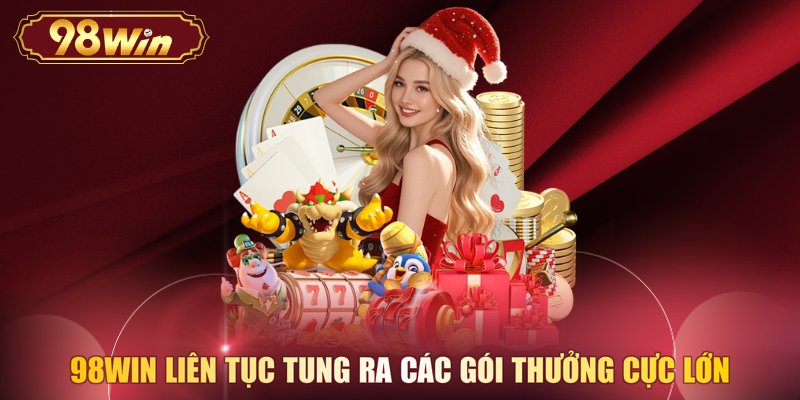 98WIN liên tục tung ra các gói thưởng cực lớn