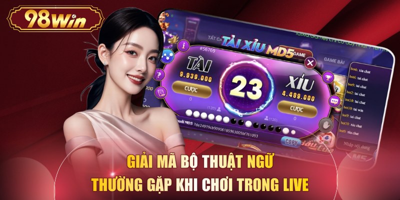 Giải mã bộ thuật ngữ thường gặp khi chơi trong live
