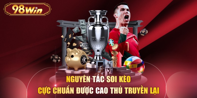 Nguyên tắc soi kèo cực chuẩn được cao thủ truyền lại